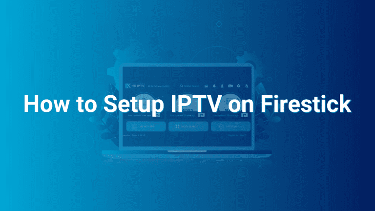How to Setup IPTV on Firestick